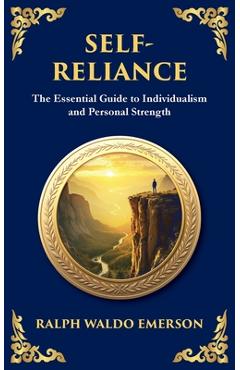 Poza produsului Self-Reliance: Embrace Your Individuality and Unlock True Independence - Ralph Waldo Emerson