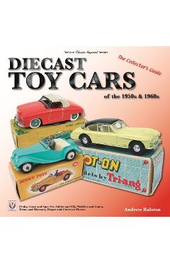 Coperta cărții 'Diecast Toy Cars of the 1950s & 1960s: The Collector's Guide - Andrew Ralston'