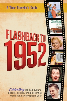 Coperta cărții 'Flashback to 1952 - A Time Traveler's Guide: Perfect birthday or wedding anniversary gift for anyone born or married in'