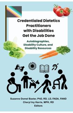 Coperta cărții 'Credentialed Dietetics Practitioners with Disabilities Get the Job Done - Suzanne Domel Baxter'