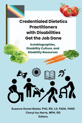 Coperta cărții 'Credentialed Dietetics Practitioners with Disabilities Get the Job Done - Suzanne Domel Baxter'