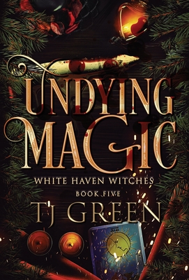 Undying Magic: Paranormal Witch Mysteries - Tj Green