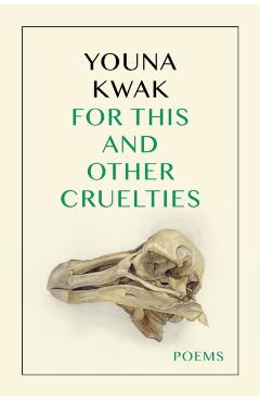 For This and Other Cruelties - Youna Kwak