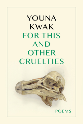 For This and Other Cruelties - Youna Kwak