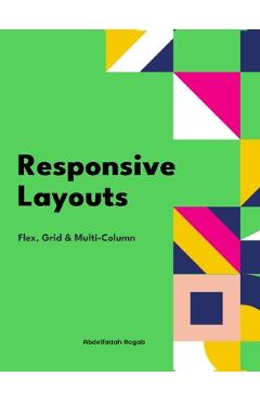 Coperta cărții 'Responsive Layouts: Flex, Grid and Multi-Column - Abdelfattah Ragab'