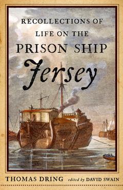 Coperta cărții 'Recollections of Life on the Prison Ship Jersey - Thomas Dring'