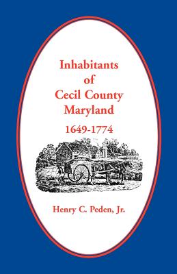 Coperta cărții 'Inhabitants of Cecil County, Maryland 1649-1774 - Henry C. Peden'