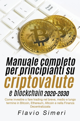Coperta cărții 'Manuale completo per principianti su criptovalute e blockchain 2020-2030: Come investire o fare trading nel breve,'