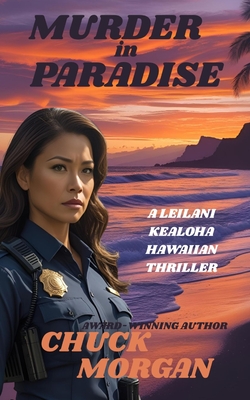 Murder in Paradise: A Leilani Kealoha Hawaiian Thriller - Chuck Morgan