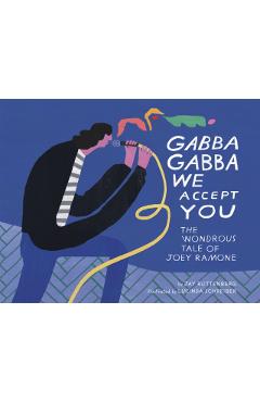 Gabba Gabba We Accept You: The Wondrous Tale of Joey Ramone - Jay Ruttenberg