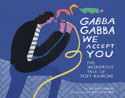 Coperta cărții 'Gabba Gabba We Accept You: The Wondrous Tale of Joey Ramone - Jay Ruttenberg'