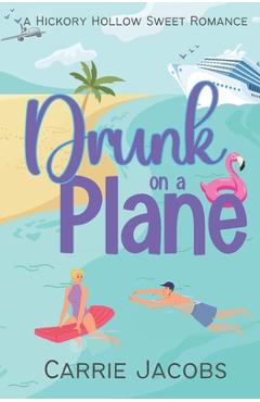Coperta cărții 'Drunk on a Plane: A Hickory Hollow novel - Carrie Jacobs'