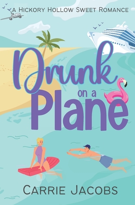 Coperta cărții 'Drunk on a Plane: A Hickory Hollow novel - Carrie Jacobs'