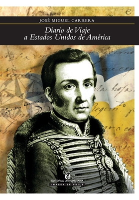 Coperta cărții 'Diario de viaje a Estados Unidos de Am rica - Jos Miguel Carrera'
