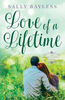 Love of a Lifetime: An Abundance Series Prequel - Sally Bayless