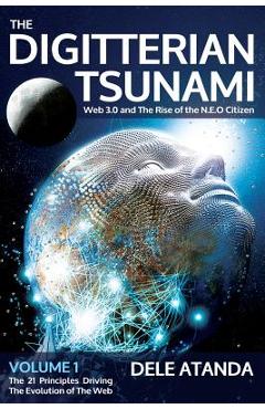 Poza produsului The Digitterian Tsunami: Web 3.0 and the Rise of the NEO Citizen - Dele Atanda