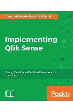 Coperta cărții 'Implementing Qlik Sense: Design, Develop, and Validate BI solutions for consultants - Kaushik Solanki'