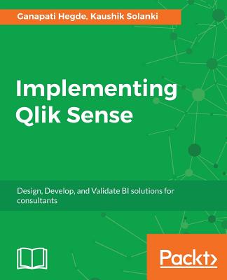 Coperta cărții 'Implementing Qlik Sense: Design, Develop, and Validate BI solutions for consultants - Kaushik Solanki'