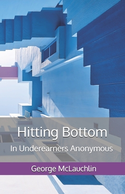 Coperta cărții 'Hitting Bottom: In Underearners Anonymous - George Mclauchlin'