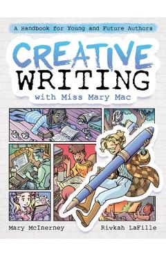 Poza produsului Creative Writing with Miss Mary Mac: A Handbook for Young and Future Authors - Mary Mcinerney