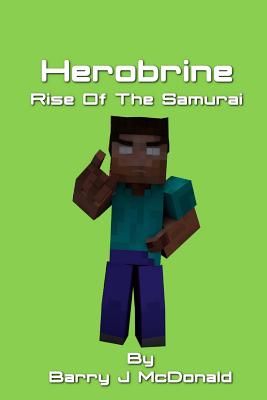 Herobrine Rise of the Samurai - Barry J. Mcdonald