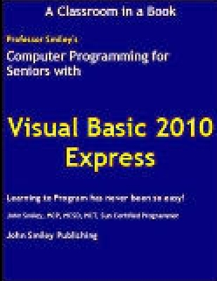 Coperta cărții 'Computer Programming for Seniors Using Visual Basic 2010 Express - John Smiley'