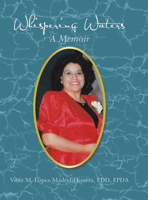 Whispering Waters: A Memoir - Viola M. López-madrid-herrera Edd Epda