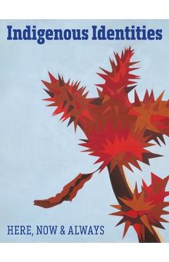 Poza produsului Indigenous Identities: Here, Now and Always - Jaune Quick-to-see Smith