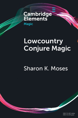 Lowcountry Conjure Magic - Sharon K. Moses