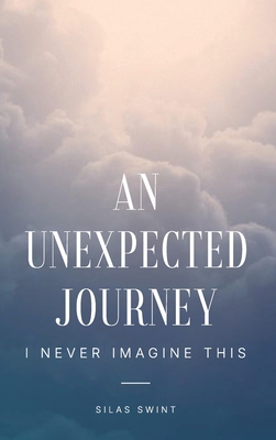 Unexpected Journey - Silas Swint