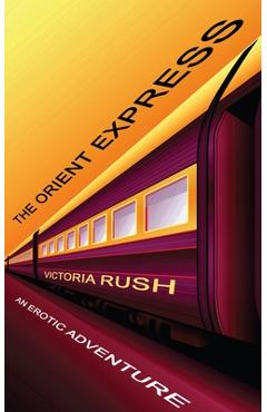 Poza produsului The Orient Express: Threesomes Group Lesbian Erotica - Victoria Rush