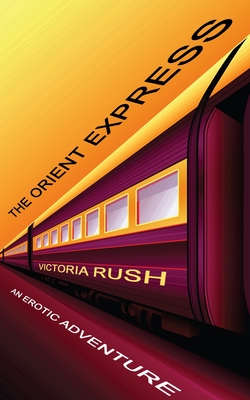 The Orient Express: Threesomes Group Lesbian Erotica - Victoria Rush