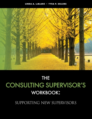 The Consulting Supervisor's Workbook - Linda Leblanc