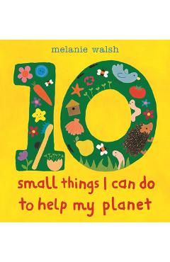 Poza produsului 10 Small Things I Can Do to Help My Planet - Melanie Walsh