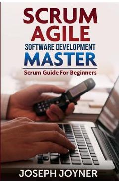 Poza produsului Scrum Agile Software Development Master (Scrum Guide for Beginners) - Joseph Joyner