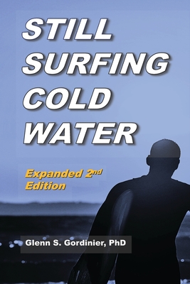 Still Surfing Cold Water: Expanded 2nd Edition - Glenn S. Gordinier