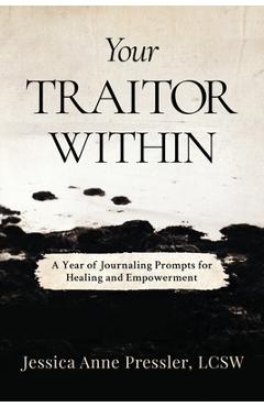 Poza produsului Your Traitor Within: A Year of Journaling Prompts for Healing and Empowerment - Jessica Anne Pressler Lcsw