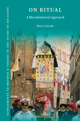 On Ritual: A Microhistorical Approach - Bruce Lincoln