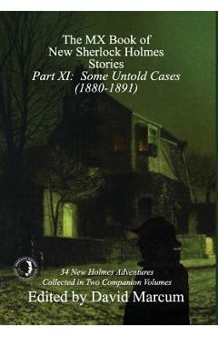 Coperta cărții 'The MX Book of New Sherlock Holmes Stories - Part XI: Some Untold Cases (1880-1891) - David Marcum'