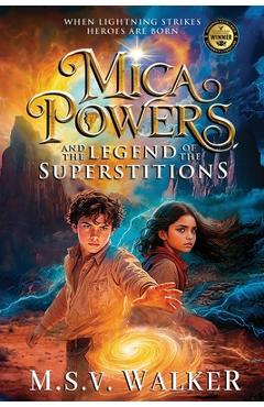 Coperta cărții 'Mica Powers and the Legend of the Superstitions: When Lightning Strikes Heroes are born - M. S. V. Walker'