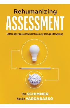Coperta cărții 'Rehumanizing Assessment: Gathering Evidence of Student Learning Through Storytelling (Transforming Assessment Through'