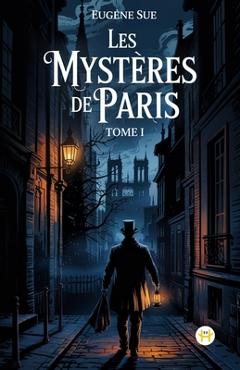 Poza produsului Les Mystères de Paris, Tome I - Eugène Sue