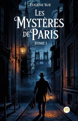Les Mystères de Paris, Tome I - Eugène Sue