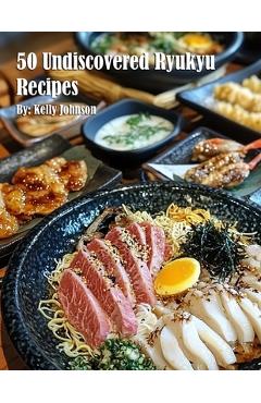 Coperta cărții '50 Undiscovered Ryukyu Recipes - Kelly Johnson'