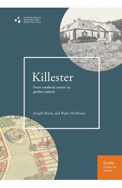Coperta cărții 'Killester: From Medieval Manor to Garden Suburb - Ruth Mcmanus'