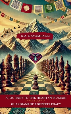 A Journey to the Heart of Kumari: Guardians of a Secret Legacy - Kimberly A. Nayampalli