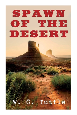 Spawn of the Desert: A Western Adventure - W. C. Tuttle