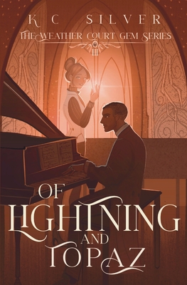 Of Lightning and Topaz - K. C. Silver
