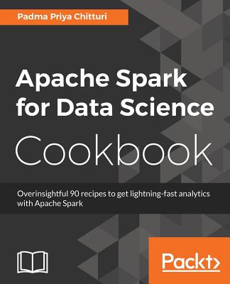 Coperta cărții 'Apache Spark for Data Science Cookbook - Padma Priya Chitturi'