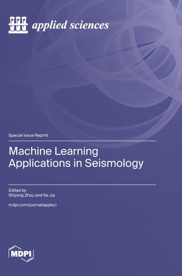 Coperta cărții 'Machine Learning Applications in Seismology - Shiyong Zhou'